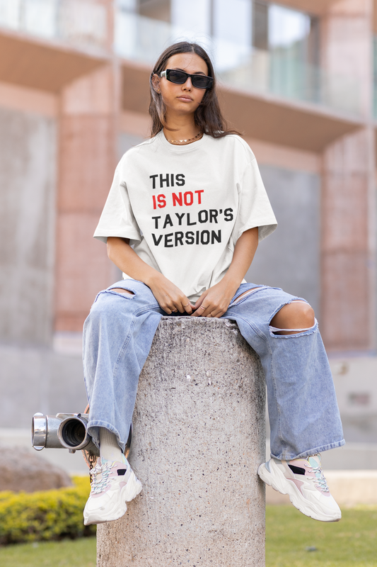 THIS IS NOT TAYLORS VERSION - Taylor Swift Unisex Oversized Tees
